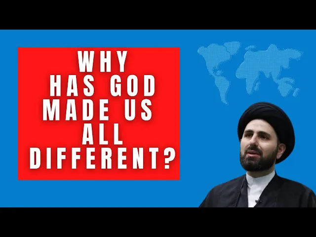 ⁣Why Has God Made Us All Different? Sayed Mohammed Baqer Al-Qazwini