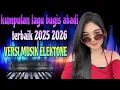 Lagu KUMPULAN LAGU BUGIS ABADI TERBAIK VIRAL 2025 2026 🔰MUSIK NON STOP🔰VERSI ELEKTON