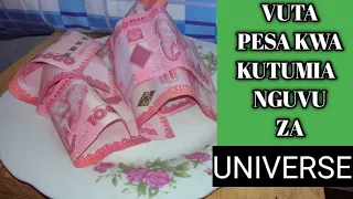 Jinsi Ya Kuvuta Pesa Kwa Kutumia Nguvu Za Universe 