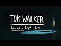 Tom Walker - Leave a Light On (Extended edition)