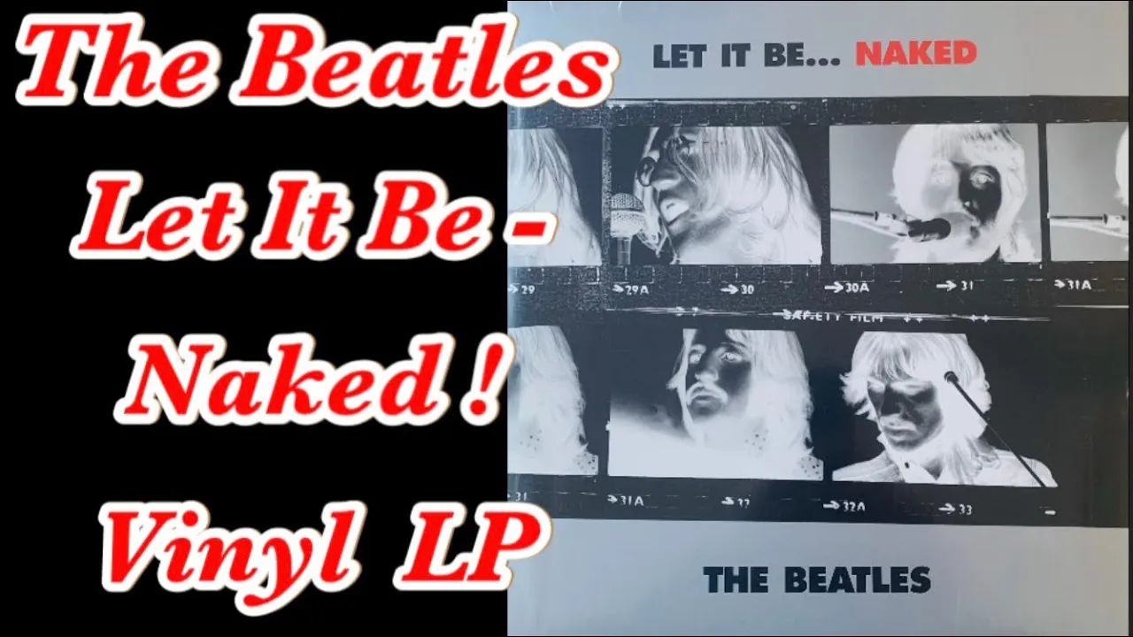 The Beatles Let It Be - Naked U.K. Vinyl ,LP , BeatleDave’s Beatles Bites Episode 13