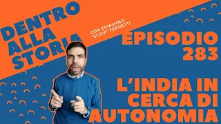L'India in cerca di autonomia [Dentro alla storia, episodio 283]