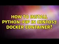 How to install python-pip in CentOS7 Docker Container