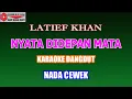 Download Lagu KARAOKE DANGDUT NYATA DIDEPAN MATA - LATIEF KHAN (COVER) NADA CEWEK