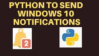 Send Notifications on Windows 10 using PYTHON Part 2
