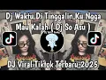 DJ WAKTU DI TINGGALIN MU NGGA MAU KALAH WAKTU KU NGESELIN | DJ SO ASU SLOW REVERB VIRAL TIKTOK 2025 