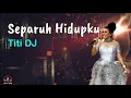 Download Lagu Separuh Hidupku  -  Titi DJ  (Lirik Lagu)