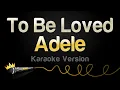 Adele - To Be Loved (Karaoke Version)