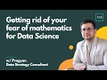 Getting rid of your fear of mathematics for Data Science Talking Data with The Click Reader