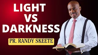 light vs darkness pastor randy skeete