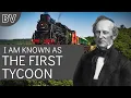 Cornelius Vanderbilt - The Man Who Controlled New York