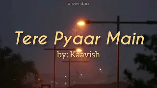tere pyaar main lyrics kaavish
