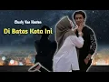 Download Lagu DI BATAS KOTA INI - Charly van Houten - ( Setia Ben ) -Cover lirik ( TOMY J PISA )