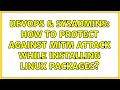 DevOps SysAdmins How to protect against MITM attack while installing linux packages