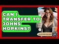 Can I Transfer To Johns Hopkins - The College Explorer