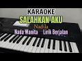 KARAOKE || SALAHKAN AKU || NADILA