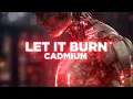 Download Lagu CADMIUM - Let It Burn (Project V)