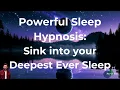 Intense & Powerful Sleep Hypnosis & Meditation - Sink into your Deepest Sleep - British Male Voice