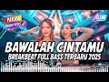 Download Lagu DJ - BAWALAH CINTAMU - BREAKBEAT VIRAL TIKTOK TERBARU FULL BASS 2025