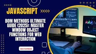 JavaScript BOM Methods ULTIMATE Guide 2025 Master Window Object Functions for Web Interaction