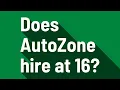 Does AutoZone hire at 16