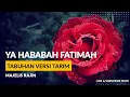 Download Lagu Ya Hababah Fatimah Versi Tabuhan Tarim - Majelis Rajin
