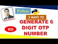 Python Generate 6 Digit OTP 3 Ways