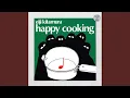 Download Lagu ＨＡＰＰＹ ＣＯＯＫＩＮＧ