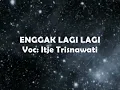 Itje Trisnawati - Enggak Lagi Lagi (With Lyrics)