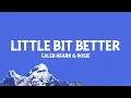 Download Lagu Caleb Hearn, ROSIE - Little Bit Better (Lyrics)