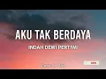Indah Dewi Pertiwi - Aku Tak Berdaya | Lirik | Cover By : Alin