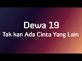 Download Lagu Dewa 19 - Takkan Ada Cinta Yang Lain - Lirik Sigma Lirik