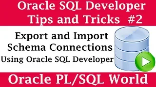 How to Export and Import Schema Connection Using SQL Developer Oracle SQL Developer Tips