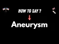 How to Pronounce Aneurysm Life-Saving Terms