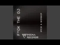 Lagu F*CK THE DJ (Original Mix)