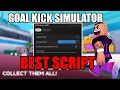 Keyless Goal Kick Simulator Script 100 Auto Kick Auto Power Area Auto Rebirth Auto Hatch