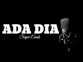 Download Lagu ADA DIA LIRIK - SUPER EMAK | Official Lirik Cover By RAMDHANI Viral Tiktok #viral #2022#tiktokviral