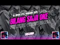 Lagu DJ OKE T2 | BILANG SAJA OKE | DJ REMIX VIRAL YANG DI CARI | STYLE KONDANG