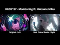 [DECO*27] Monitoring feat. Hatsune Miku on the left, Monitoring Best Friend Remix on the right