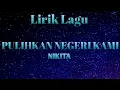 Download Lagu Pulihkan Negeri Kami - Nikita II Lirik Lagu #LLR02