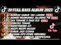 Download Lagu DJ SLOW BASS 2023 - DJ BUBRAH SABAR TAK LAKONI X NEMEN NGOMONGO JALUKMU PIE🎵 JAWA FUL ALBUM