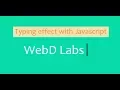 Typing Effect with Javascript Typewriter Effect with Javascript webdlabs weblab