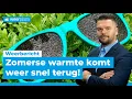 Warm zomerweer komt snel terug! | Weerbericht