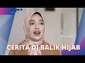 Nabilah Ayu dan Perjalanan Hijrahnya Menggunakan Hijab | CERITA DI BALIK HIJAB (1/10/22) P2