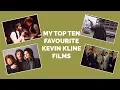 MY TOP TEN FAVOURITE KEVIN KLINE FILMS