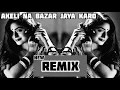 Download Lagu Akeli Na Bazaar Jaya Karo | Remix | Najar Lag Jayegi Mix Type High Bass !! | SRT MIX