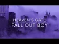 Download Lagu Fall Out Boy- Heaven's Gate Lyrics