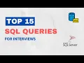 Top 15 SQL Server Interview Questions Popular SQL Queries for Interviews