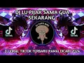 Download Lagu DJ LU PIJAK SAMA GUE SEKARANG REMIX SOUND VIRAL TIKTOK TERBARU 2024 YANG RAMAI DICARI !!