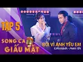 Download Lagu SONG CA GIẤU MẶT TẬP 5 | Bởi Vì Anh Yêu Em - Tuấn Nghĩa, Phan Yến Nhi